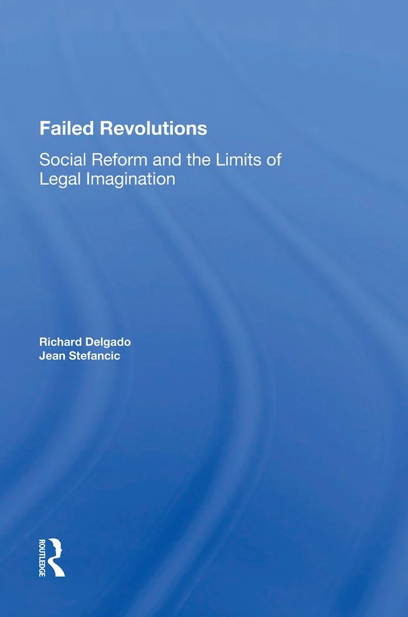 Failed Revolutions: Social Reform And The Limits Of Legal Imagination