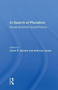 Search Of Pluralism: Soviet And Post-soviet Politics