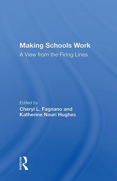 Making Schools Work: A View From The Firing Lines