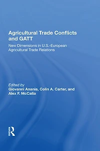 Agricultural Trade Conflicts and GATT: New Dimensions U.S.-European Relations