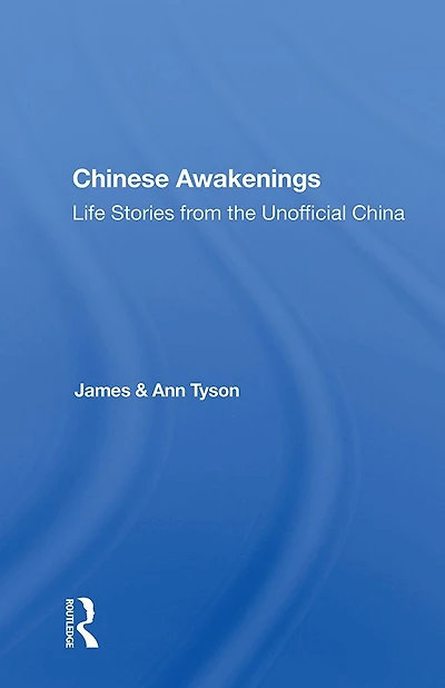 Chinese Awakenings: Life Stories From The Unofficial China