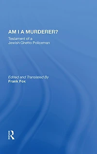 Am I A Murderer?: Testament Of A Jewish Ghetto Policeman