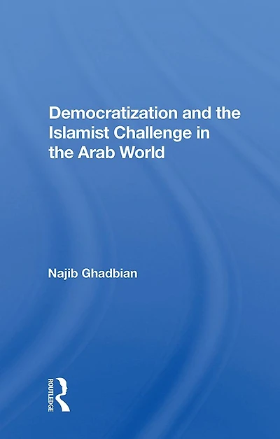 Democratization And The Islamist Challenge Arab World