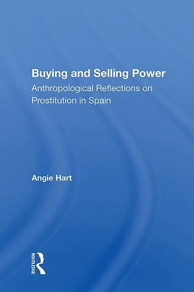 Buying and Selling Power: Anthropological Reflections on Prostitution Spain