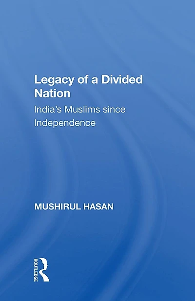 Legacy Of A Divided Nation: India's Muslims From Independence To Ayodhya