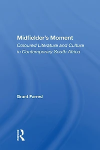 Midfielder's Moment: Coloured Literature And Culture Contemporary South Africa