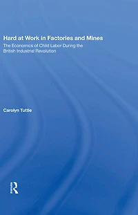 Hard At Work Factories And Mines: The Economics Of Child Labor During British Industrial Revolution