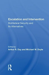Escalation And Intervention: Multilateral Security Its Alternatives
