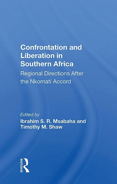 Confrontation and Liberation Southern Africa: Regional Directions After the Nkomati Accord