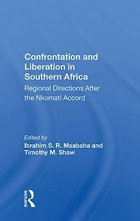 Confrontation and Liberation Southern Africa: Regional Directions After the Nkomati Accord