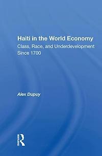 Haiti The World Economy: Class, Race, And Underdevelopment Since 1700