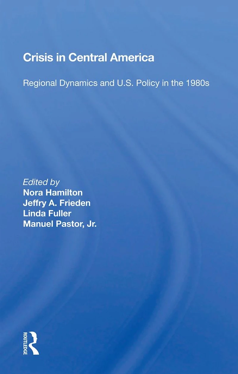 Crisis Central America: Regional Dynamics And U.s. Policy The 1980s