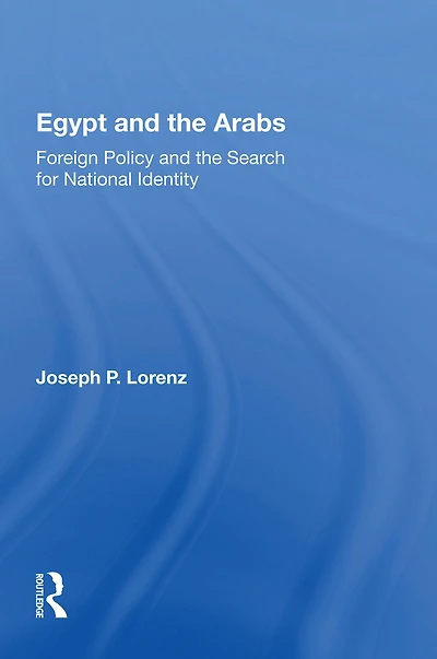 Egypt And The Arabs: Foreign Policy Search For National Identity