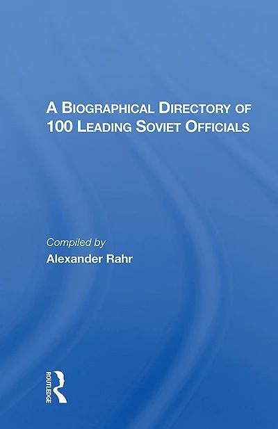 A Biographical Directory of 100 Leading Soviet Officials