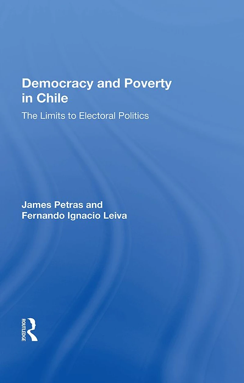 Democracy and Poverty Chile: The Limits to Electoral Politics