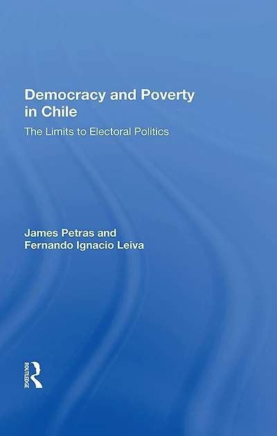 Democracy and Poverty Chile: The Limits to Electoral Politics