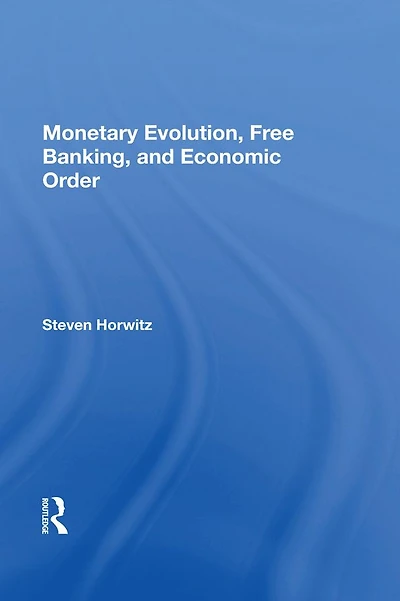 Monetary Evolution, Free Banking, And Economic Order