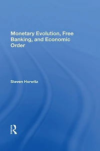 Monetary Evolution, Free Banking, And Economic Order