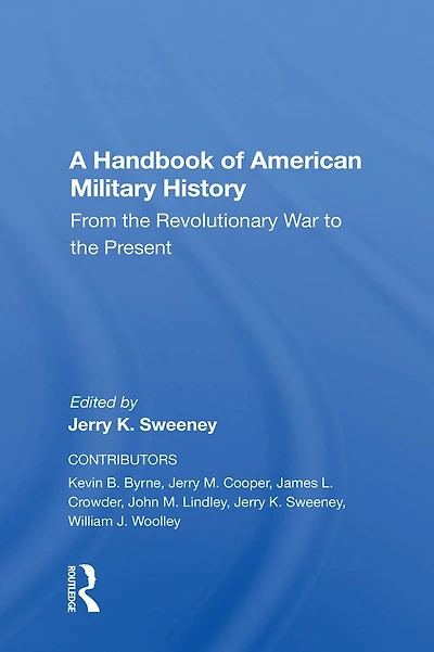 A Handbook Of American Military History: From The Revolutionary War To Present