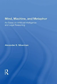 Mind, Machine, And Metaphor: An Essay On Artificial Intelligence Legal Reasoning