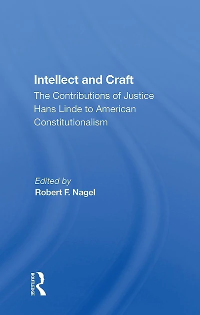 Intellect And Craft: The Contributions Of Justice Hans Linde To American Constitutionalism
