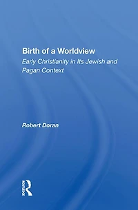 Birth Of A Worldview: Early Christianity Its Jewish And Pagan Context