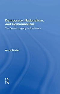 Democracy, Nationalism, And Communalism: The Colonial Legacy South Asia