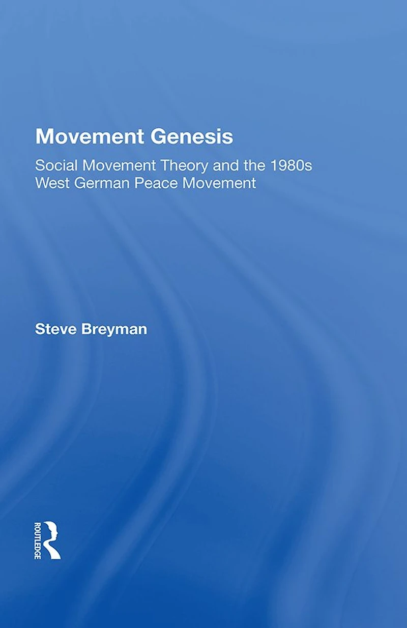 Movement Genesis: Social Theory And The West German Peace