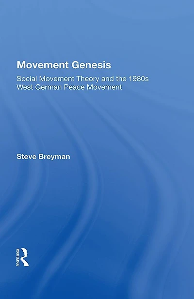Movement Genesis: Social Theory And The West German Peace