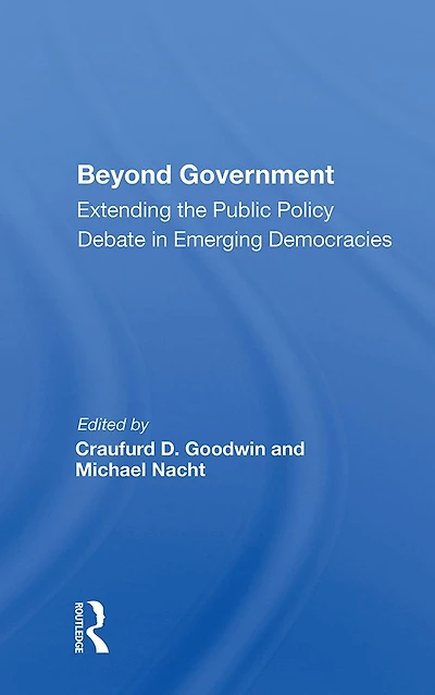 Beyond Government: Extending The Public Policy Debate Emerging Democracies