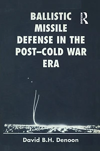 Ballistic Missile Defense The Post-cold War Era