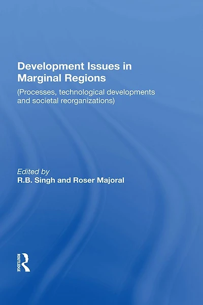 Development Issues Marginal Regions: Processes, technological developments and societal reorganizations