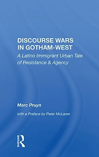 Discourse Wars Gotham-west: A Latino Immigrant Urban Tale Of Resistance And Agency