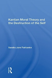 Kantian Moral Theory And The Destruction Of Self