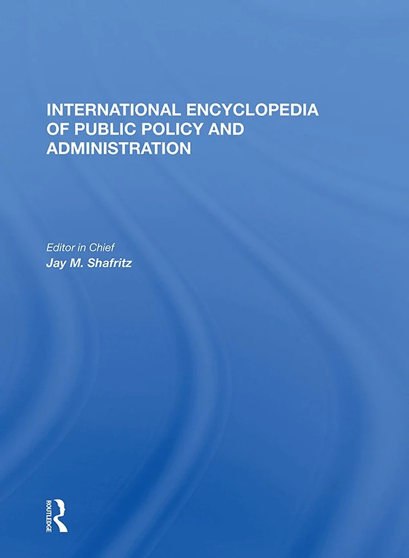 International Encyclopedia of Public Policy and Administration Volume 4