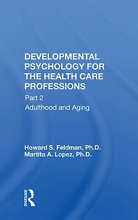 Developmental Psychology for the Health Care Professions: Part 2 Adulthood and Aging
