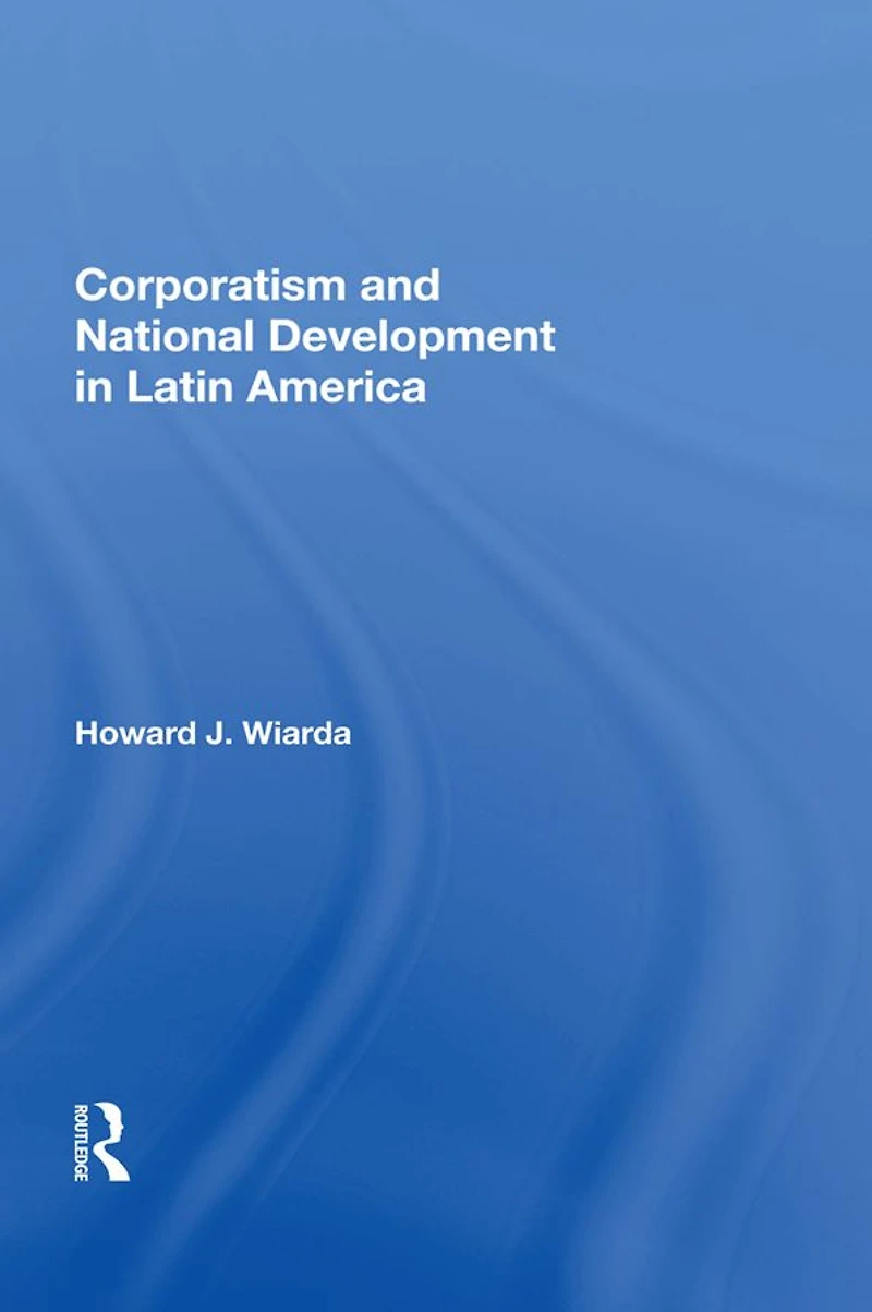 Corporatism And National Development Latin America