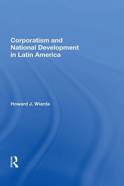 Corporatism And National Development Latin America