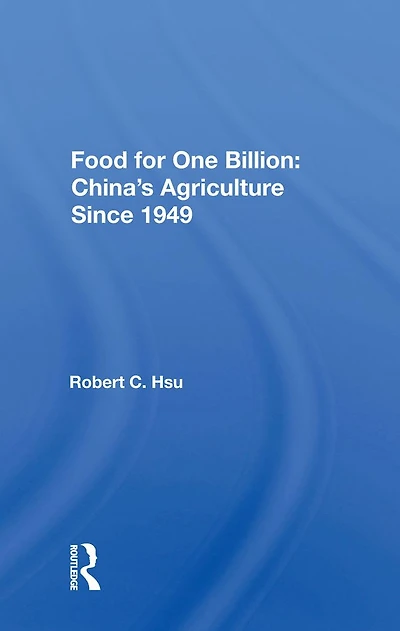 Food For One Billion: China's Agriculture Since 1949