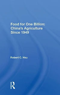 Food For One Billion: China's Agriculture Since 1949