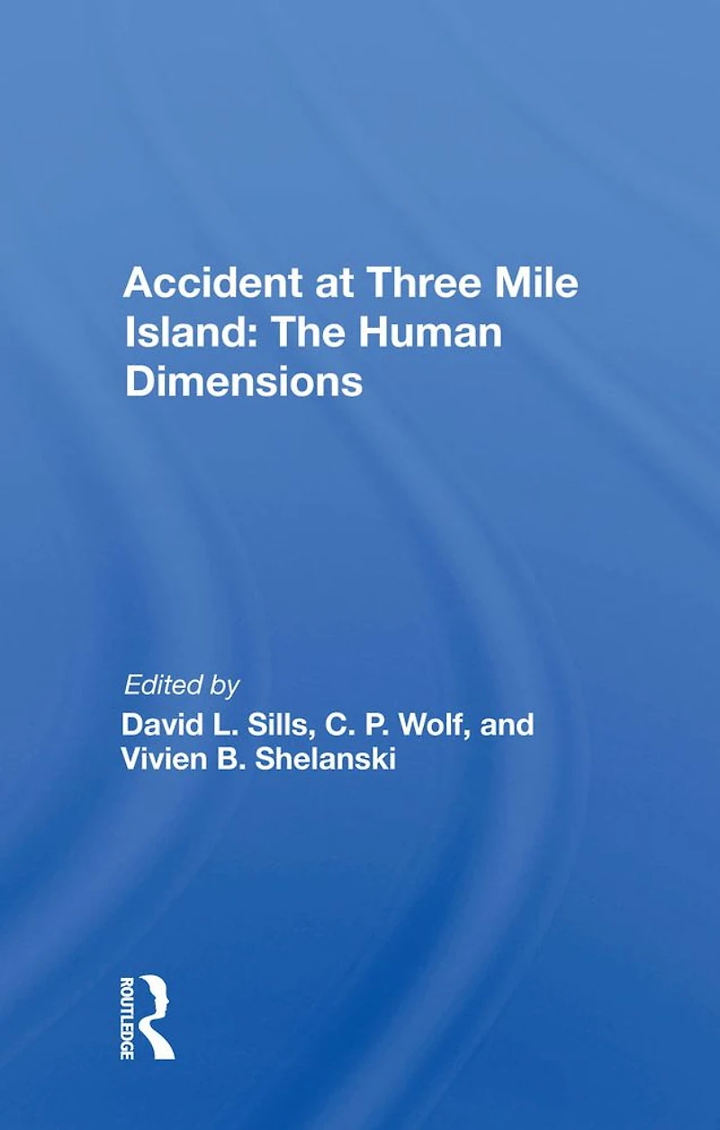 Accident At Three Mile Island: the Human Dimensions