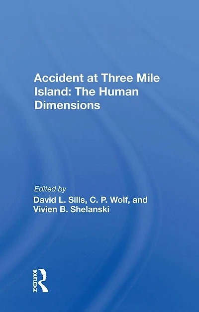 Accident At Three Mile Island: the Human Dimensions