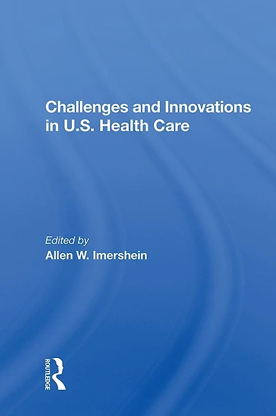 Challenges And Innovations U.s. Health Care