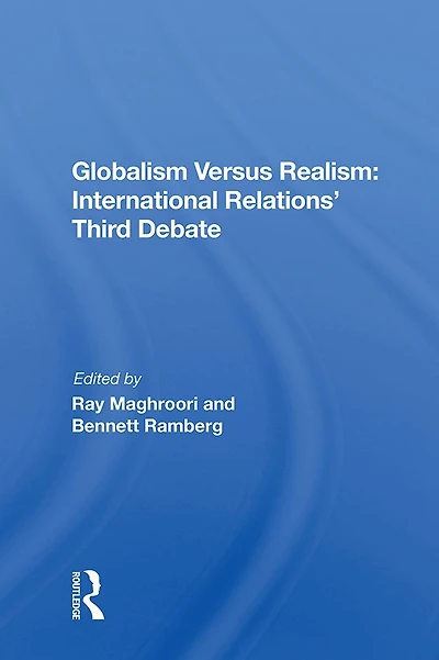 Globalism Versus Realism: International Relations' Third Debate
