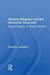 Nuclear Weapons And The American Churches: Ethical Positions On Modern Warfare