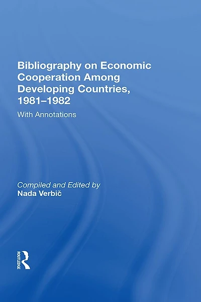 Bibliography On Economic Cooperation Among Developing Countries, 1981-1982: With Annotations