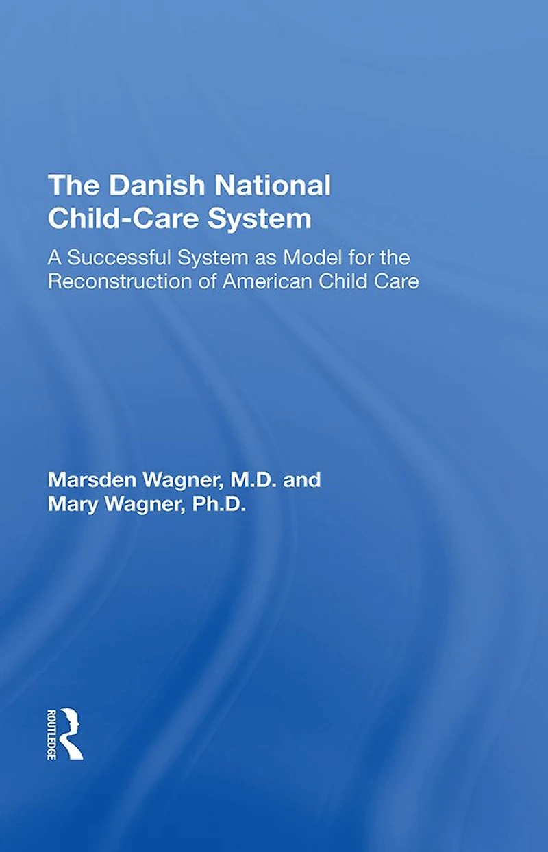 the Danish National Child-Care System: A Successful System as Model for Reconstruction of American Child Care