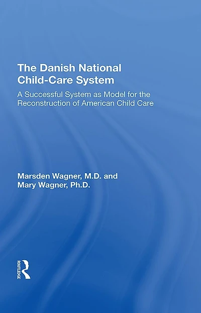 the Danish National Child-Care System: A Successful System as Model for Reconstruction of American Child Care