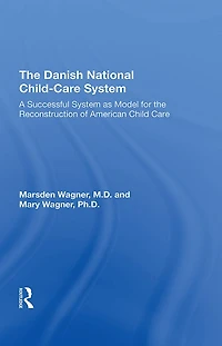 the Danish National Child-Care System: A Successful System as Model for Reconstruction of American Child Care