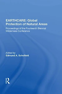 Earthcare: Global Protection Of Natural Areas: The Proceedings Fourteenth Biennial Wilderness Conference